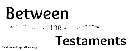 Between The Testaments Lesson 3 Handout - Fairhaven Baptist Church